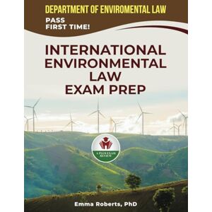 Roberts INTERNATIONAL ENVIRONMENTAL LAW EXAM PREP Roberts INTERNATIONAL ENVIRONMENTAL LAW EXAM PREP