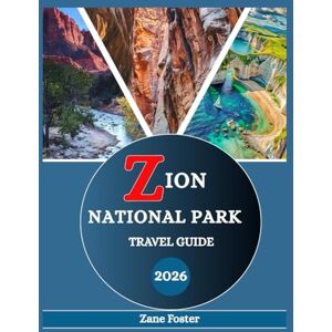 FOSTER, ZANE ZION NATIONAL PARK TRAVEL GUIDE 2026: This Utah park stuns with red cliffs and epic canyon views. FOSTER, ZANE ZION NATIONAL PARK TRAVEL GUIDE 2026: This Utah park stuns with red cliffs and epic canyon views.