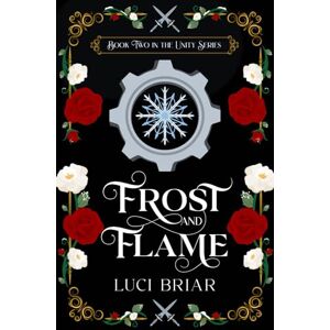 Briar, Luci Frost and Flame: (Unity Series Book II) Briar, Luci Frost and Flame: (Unity Series Book II)