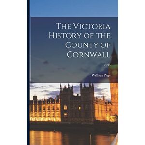 Page, William 1861-1934 The Victoria History of the County of Cornwall; 2 pt5 Page, William 1861-1934 The Victoria History of the County of Cornwall; 2 pt5