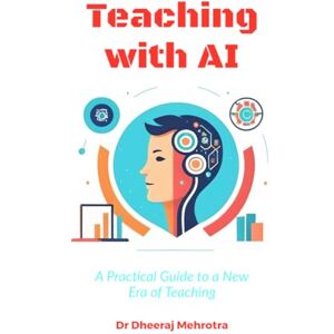 Dr Dheeraj Mehrotra Teaching with AI: A Practical Guide to New Era of Teaching: A Practical Guide to New Era of Teaching: A Practical Guide to New Era of Teachinge: A Practical Guide to New Era of Teaching Dr Dheeraj Mehrotra Teaching with AI: A Practical Guide to New Era of Teaching: A Practical Guide to New Era of Teaching: A Practical Guide to New Era of Teachinge: A Practical Guide to New Era of Teaching