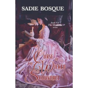 Bosque, Sadie Curse of the Wicked Scoundrel (The Shadows) Bosque, Sadie Curse of the Wicked Scoundrel (The Shadows)