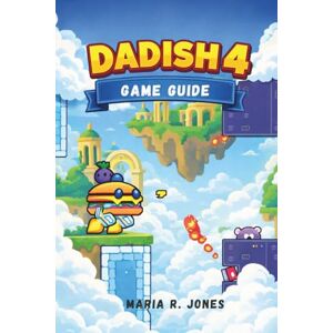 Jones, Maria R. DADISH 4 GAME GUIDE: An Expert Staff of Detailed Strategies, Critical Mechanics, and Insider Tips for Players to Conquer Every Challenge. Jones, Maria R. DADISH 4 GAME GUIDE: An Expert Staff of Detailed Strategies, Critical Mechanics, and Insider Tips for Players to Conquer Every Challenge.