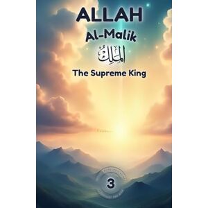Omer, F Allah Al-Malik: The Supreme King: Stories and Poems to Inspire Young Hearts (Exploring Allah's Names: A Journey for Kids) Omer, F Allah Al-Malik: The Supreme King: Stories and Poems to Inspire Young Hearts (Exploring Allah's Names: A Journey for Kids)