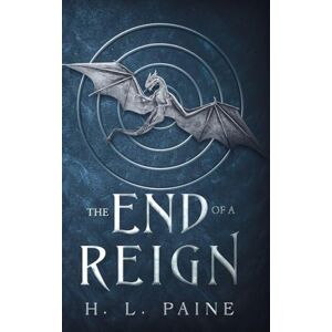 Paine, Holly Lynn The End of a Reign Paine, Holly Lynn The End of a Reign
