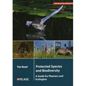 Reed, Tim Protected Species and Biodiversity: A Guide for Planners and Ecologists (Conservation Handbooks) Reed, Tim Protected Species and Biodiversity: A Guide for Planners and Ecologists (Conservation Handbooks)