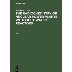 Neeb, Karl-Heinz The Radiochemistry of Nuclear Power Plants with Light Water Reactors Neeb, Karl-Heinz The Radiochemistry of Nuclear Power Plants with Light Water Reactors