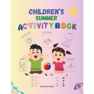 PARBS, GERALYN CHILDREN'S SUMMER ACTIVITY BOOK: CREATIVE FUN WITH COLORING PAGES, MAZES, DOT TO DOT, I SPY, SHADOW MATCHING, ADDITION, WORD SEARCH AND CUT OUTS PARBS, GERALYN CHILDREN'S SUMMER ACTIVITY BOOK: CREATIVE FUN WITH COLORING PAGES, MAZES, DOT TO DOT, I SPY, SHADOW MATCHING, ADDITION, WORD SEARCH AND CUT OUTS