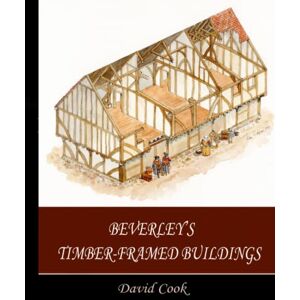 Cook, David Beverley's Timber-Framed Buildings Cook, David Beverley's Timber-Framed Buildings