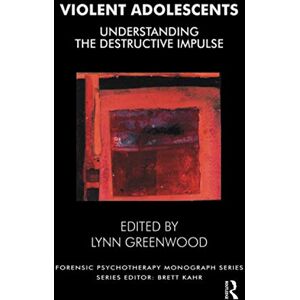 Greenwood, Lynn Violent Adolescents: Understanding the Destructive Impulse (The Forensic Psychotherapy Monograph Series) Greenwood, Lynn Violent Adolescents: Understanding the Destructive Impulse (The Forensic Psychotherapy Monograph Series)