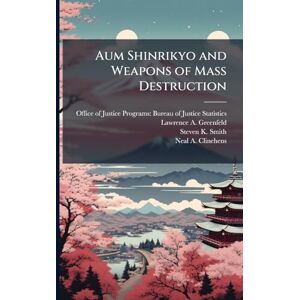 Greenfeld, Lawrence A Aum Shinrikyo and Weapons of Mass Destruction Greenfeld, Lawrence A Aum Shinrikyo and Weapons of Mass Destruction