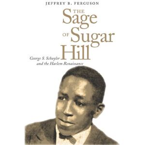 Yale University Press The Sage of Sugar Hill: George S. Schuyler and the Harlem Renaissance Yale University Press The Sage of Sugar Hill: George S. Schuyler and the Harlem Renaissance