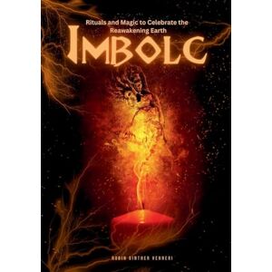 Ginther Venneri, Robin Imbolc Guide: Rituals and Magic to Celebrate the Reawakening Earth: 2 (The Sabbat) Ginther Venneri, Robin Imbolc Guide: Rituals and Magic to Celebrate the Reawakening Earth: 2 (The Sabbat)
