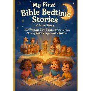 JACINTO, Mr. JENNIFER BERNARDO MY FIRST BIBLE BEDTIME STORIES: VOLUME 3: 365 Rhyming Bible Stories with Coloring Pages, Memory Verse Prayers, and Reflections (MY FIRST BIBLE BEDTIME STORIES: Volume 1) JACINTO, Mr. JENNIFER BERNARDO MY FIRST BIBLE BEDTIME STORIES: VOLUME 3: 365 Rhyming Bible Stories with Coloring Pages, Memory Verse Prayers, and Reflections (MY FIRST BIBLE BEDTIME STORIES: Volume 1)