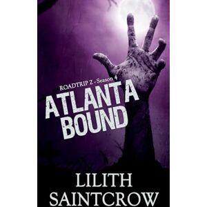Saintcrow, Lilith Atlanta Bound: 4 (Roadtrip Z) Saintcrow, Lilith Atlanta Bound: 4 (Roadtrip Z)