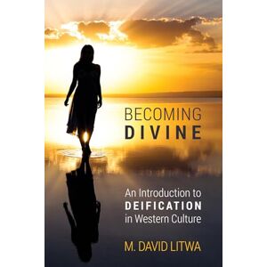 Litwa, M. David Becoming Divine: An Introduction to Deification in Western Culture Litwa, M. David Becoming Divine: An Introduction to Deification in Western Culture