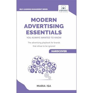 Isa, Maria Modern Advertising Essentials You Always Wanted to Know: Learn Advertising Psychology, AI in Advertising, Social Media Marketing & Campaign Success ... Advertising (Self-Learning Management Series) Isa, Maria Modern Advertising Essentials You Always Wanted to Know: Learn Advertising Psychology, AI in Advertising, Social Media Marketing & Campaign Success ... Advertising (Self-Learning Management Series)