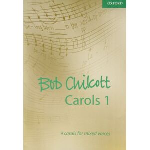 Bob Chilcott Carols 1: 9 carols for mixed voices (Composer Carol Collections) Bob Chilcott Carols 1: 9 carols for mixed voices (Composer Carol Collections)