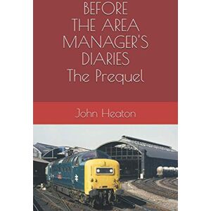 Heaton, John Before The Area Manager's Diary The Prequel Heaton, John Before The Area Manager's Diary The Prequel