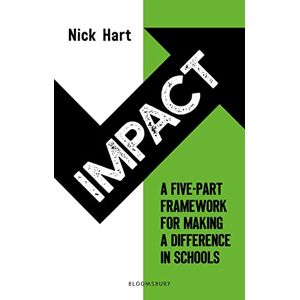 Hart, Nick Impact: A five-part framework for making a difference in schools Hart, Nick Impact: A five-part framework for making a difference in schools