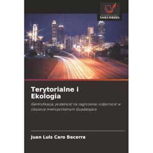 Caro Becerra, Juan Luis Terytorialne i Ekologia: Gentryfikacja, podatność na zagrożenia i odporność w obszarze metropolitalnym Guadalajara: Gentryfikacja, podatno¿¿ na ... w obszarze metropolitalnym Guadalajara Caro Becerra, Juan Luis Terytorialne i Ekologia: Gentryfikacja, podatność na zagrożenia i odporność w obszarze metropolitalnym Guadalajara: Gentryfikacja, podatno¿¿ na ... w obszarze metropolitalnym Guadalajara