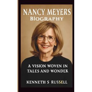 S. RUSSELL, KENNETH NANCY MEYERS: A VISION WOVEN IN TALES AND WONDER S. RUSSELL, KENNETH NANCY MEYERS: A VISION WOVEN IN TALES AND WONDER