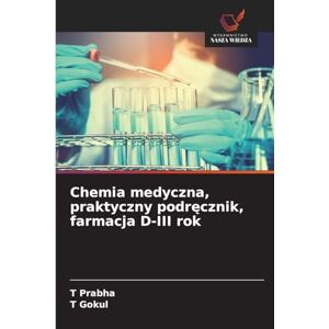 Prabha, T Chemia medyczna, praktyczny podręcznik, farmacja D-III rok Prabha, T Chemia medyczna, praktyczny podręcznik, farmacja D-III rok