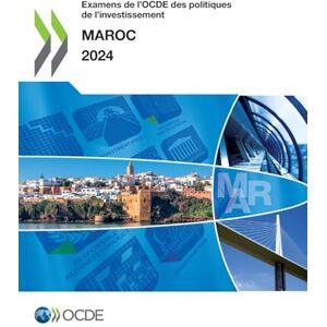 Oecd Examen de l'OCDE des politiques de l'investissement: Maroc 2024 Oecd Examen de l'OCDE des politiques de l'investissement: Maroc 2024