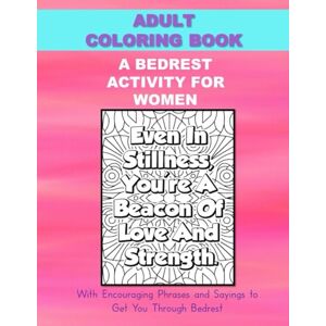 Publishing, Tealshells A Bedrest Activity for Women: Adult Coloring Book with Encouraging Phrases and Sayings to Get You Through Bedrest Publishing, Tealshells A Bedrest Activity for Women: Adult Coloring Book with Encouraging Phrases and Sayings to Get You Through Bedrest