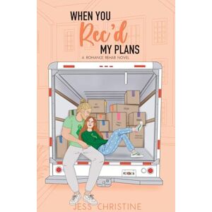 Christine, Jess When You Rec'd My Plans: A Romance Rehab Novel: 3 Christine, Jess When You Rec'd My Plans: A Romance Rehab Novel: 3