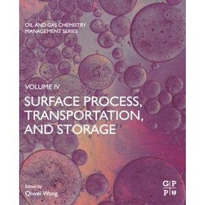 Surface Process, Transportation, and Storage (Oil and Gas Chemistry Management Series) Surface Process, Transportation, and Storage (Oil and Gas Chemistry Management Series)