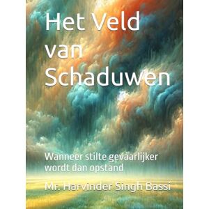 Singh Bassi, Mr. Harvinder Het Veld van Schaduwen: Wanneer stilte gevaarlijker wordt dan opstand Singh Bassi, Mr. Harvinder Het Veld van Schaduwen: Wanneer stilte gevaarlijker wordt dan opstand