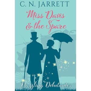 Jarrett, C. N. Miss Davis and the Spare: a clean Regency romance (Dazzling Debutantes) Jarrett, C. N. Miss Davis and the Spare: a clean Regency romance (Dazzling Debutantes)