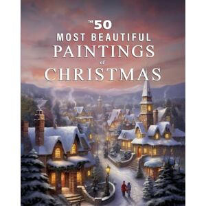 Blue Clover Books The 50 Most Beautiful Paintings of Christmas: A full color art book for kids or seniors with alzheimer's or dementia (The "Most Beautiful World" Series) Blue Clover Books The 50 Most Beautiful Paintings of Christmas: A full color art book for kids or seniors with alzheimer's or dementia (The "Most Beautiful World" Series)