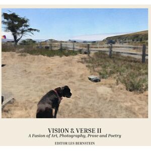 Club, California Writers Vision & Verse II: A Fusion of Art, Photography, Prose and Poetry Club, California Writers Vision & Verse II: A Fusion of Art, Photography, Prose and Poetry