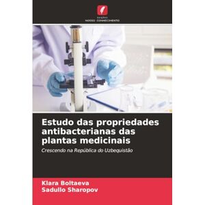 Boltaeva, Klara Estudo das propriedades antibacterianas das plantas medicinais: Crescendo na República do Uzbequistão Boltaeva, Klara Estudo das propriedades antibacterianas das plantas medicinais: Crescendo na República do Uzbequistão