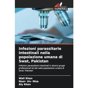 Khan, Wali Infezioni parassitarie intestinali nella popolazione umana di Swat, Pakistan: Infezioni parassitarie intestinali in diversi gruppi professionali ed età nella popolazione umana di Swat, Pakistan Khan, Wali Infezioni parassitarie intestinali nella popolazione umana di Swat, Pakistan: Infezioni parassitarie intestinali in diversi gruppi professionali ed età nella popolazione umana di Swat, Pakistan
