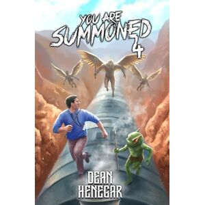 Henegar, Dean You Are Summoned 4: A LitRPG Adventure Henegar, Dean You Are Summoned 4: A LitRPG Adventure