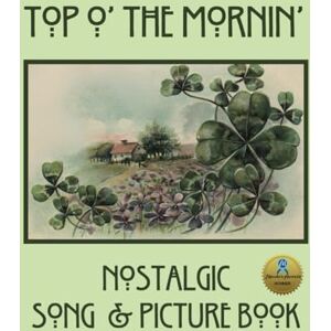 Klier, Laurette Top O’ The Mornin’; Nostalgic Song & Picture Book: Picture Book for Seniors with Dementia Alzheimer's Activity for Adults for Patients in Nursing ... Exercise Parkinson product (NANA'S BOOKS) Klier, Laurette Top O’ The Mornin’; Nostalgic Song & Picture Book: Picture Book for Seniors with Dementia Alzheimer's Activity for Adults for Patients in Nursing ... Exercise Parkinson product (NANA'S BOOKS)