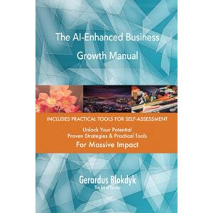 Gerardus Blokdyk - The Art of Service The AI-Enhanced Business Growth Manual Gerardus Blokdyk - The Art of Service The AI-Enhanced Business Growth Manual
