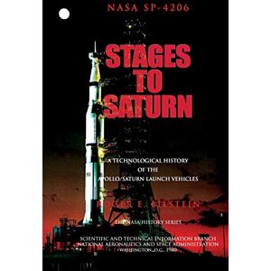 Bilstein, Roger E. Stages to Saturn: A Technological History of the Apollo/Saturn Launch Vehicles Bilstein, Roger E. Stages to Saturn: A Technological History of the Apollo/Saturn Launch Vehicles