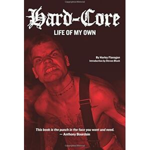 Harley Flanagan Hard-Core: Life of My Own Harley Flanagan Hard-Core: Life of My Own