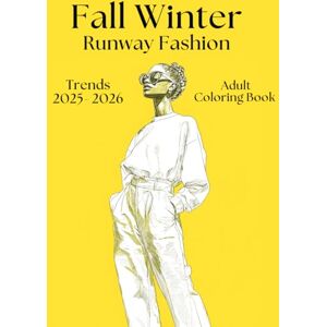 Garcia, Javier A. Fall Winter Runway Fashion Trends 2025-2026 Coloring Book: Top 20 Fashion Trends Coloring Images for Both Adults and Kids Garcia, Javier A. Fall Winter Runway Fashion Trends 2025-2026 Coloring Book: Top 20 Fashion Trends Coloring Images for Both Adults and Kids