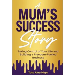 Aina-Mays, Tutu A Mum's Success Story (Tecnis Academy Books) Aina-Mays, Tutu A Mum's Success Story (Tecnis Academy Books)