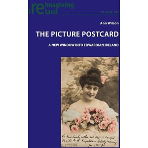 Wilson The Picture Postcard: A new window into Edwardian Ireland: 103 (Reimagining Ireland) Wilson The Picture Postcard: A new window into Edwardian Ireland: 103 (Reimagining Ireland)