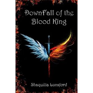 Lunsford, Shaquilla Downfall of the Blood King: 3 (Fall of the Dragon King) Lunsford, Shaquilla Downfall of the Blood King: 3 (Fall of the Dragon King)