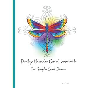 Arts, Anxious Daily Oracle Card Journal For Single Card Draws: Meditation Reflection Guidance Log Book : Rainbow Crystal Dragonfly Arts, Anxious Daily Oracle Card Journal For Single Card Draws: Meditation Reflection Guidance Log Book : Rainbow Crystal Dragonfly