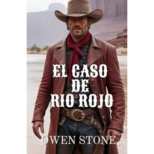 Stone, Owen El caso de Rio Rojo: Relatos cortos del Viejo Oeste con Owen Stone (Novelas Cortas del Oeste) Stone, Owen El caso de Rio Rojo: Relatos cortos del Viejo Oeste con Owen Stone (Novelas Cortas del Oeste)