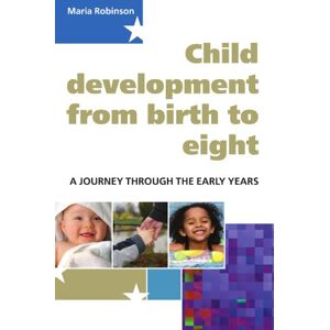 Robinson Child Development From Birth To Eight: A Journey Through The Early Years Robinson Child Development From Birth To Eight: A Journey Through The Early Years