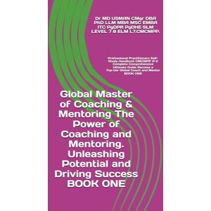USMAN CMgr DBA PhD LLM MBA MSC EMBA ITC PgDPR PgDHE SLM LEVEL 7 8 ELM L7.CMCMPP., Dr MD Global Master of Coaching & Mentoring The Power of Coaching and Mentoring. Unleashing Potential and Driving Success: Professional Practitioners ... Become a Top-tier USMAN CMgr DBA PhD LLM MBA MSC EMBA ITC PgDPR PgDHE SLM LEVEL 7 8 ELM L7.CMCMPP., Dr MD Global Master of Coaching & Mentoring The Power of Coaching and Mentoring. Unleashing Potential and Driving Success: Professional Practitioners ... Become a Top-tier